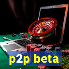 p2p beta